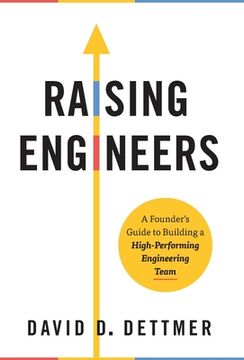 portada Raising Engineers: A Founder's Guide to Building a High-Performing Engineering Team (en Inglés)