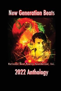 portada New Generation Beats: National Beat Poetry Foundation, Inc. 2022 Anthology (en Inglés)