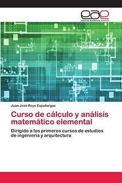 portada Curso de Cálculo y Análisis Matemático Elemental: Dirigido a los Primeros Cursos de Estudios de Ingeniería y Arquitectura