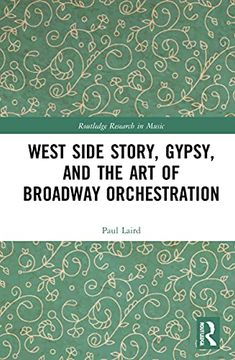 portada West Side Story, Gypsy, and the art of Broadway Orchestration (en Inglés)