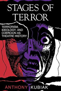 portada Stages of Terror: Terrorism, Ideology, and Coercion as Theatre History (a Midland Book) (in English)