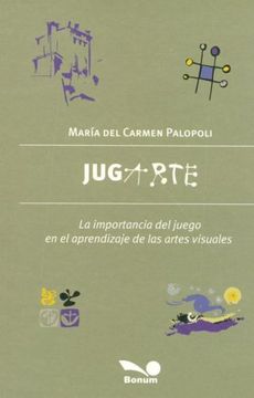 portada Jugarte la Importancia del Juego en el Aprendizaje de l as Artes Visuales (in Spanish)