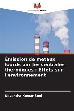 portada Émission de métaux lourds par les centrales thermiques: Effets sur l'environnement (en Francés)