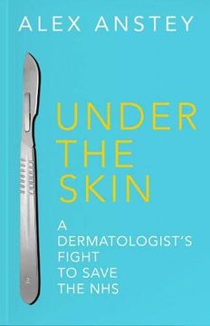 portada Under the Skin: A Dermatologist'S Fight to Save the nhs (en Inglés)