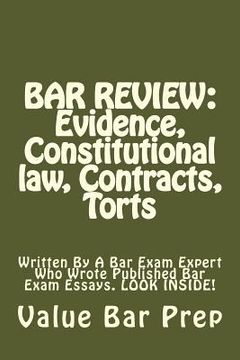 portada Bar Review: Evidence, Constitutional law, Contracts, Torts: Written By A Bar Exam Expert Who Wrote Published Bar Exam Essays. LOOK (en Inglés)