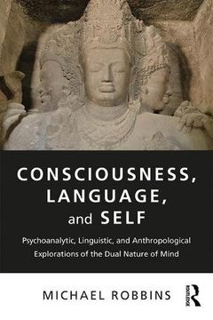 portada Consciousness, Language, and Self: Psychoanalytic, Linguistic, and Anthropological Explorations of the Dual Nature of Mind (in English)