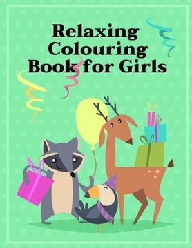 portada Relaxing Colouring Book for Girls: A Coloring Pages with Funny and Adorable Animals for Kids, Children, toddlers (en Inglés)