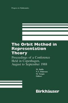 portada The Orbit Method in Representation Theory: Proceedings of a Conference Held in Copenhagen, August to September 1988 (en Inglés)