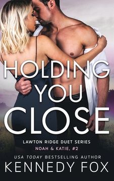 portada Holding You Close: Noah & Katie #2 (en Inglés)