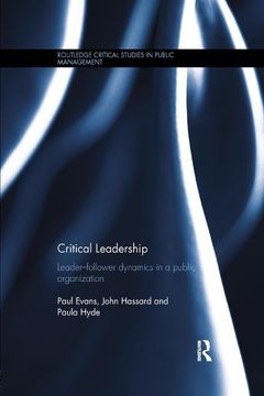 portada Critical Leadership: Leader-Follower Dynamics in a Public Organization (en Inglés)