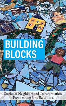 portada Building Blocks: Stories of Neighborhood Transformation From Strong City Baltimore (en Inglés)