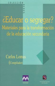 portada Educar o Segregar. Materiales Para la Transformacion de la Educacion Secundaria (in Spanish)