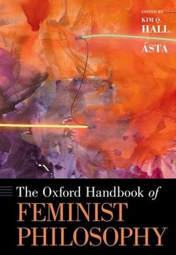 portada The Oxford Handbook of Feminist Philosophy (Oxford Handbooks Series) (en Inglés)
