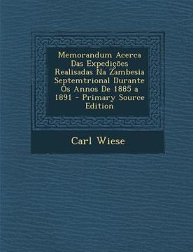 portada Memorandum Acerca Das Expedicoes Realisadas Na Zambesia Septemtrional Durante OS Annos de 1885 a 1891 (en Portugués)