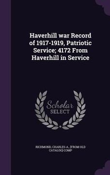 portada Haverhill war Record of 1917-1919, Patriotic Service; 4172 From Haverhill in Service (en Inglés)