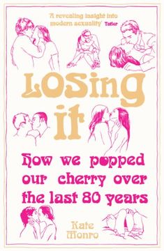 portada Losing it: How we Popped our Cherry Over the Last 80 Years (en Inglés)
