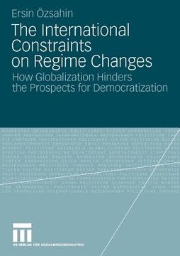 portada the international constraints on regime changes: how globalization hinders the prospects for democratization (en Inglés)