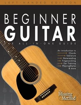 portada Beginner Guitar, Left-Handed Edition: The All-in-One Beginner's Guide to Learning Guitar (en Inglés)