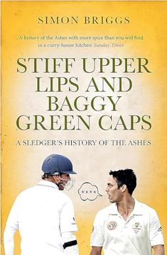 portada Stiff Upper Lips and Baggy Green Caps: A Sledger's History of the Ashes (en Inglés)