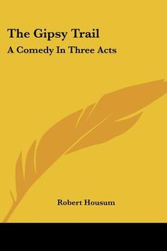 portada the gipsy trail: a comedy in three acts