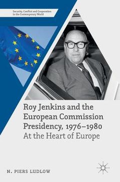portada Roy Jenkins and the European Commission Presidency, 1976 -1980: At the Heart of Europe (en Inglés)