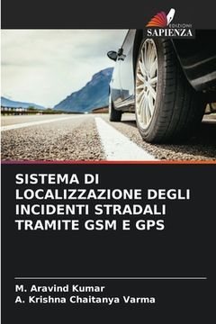 portada Sistema Di Localizzazione Degli Incidenti Stradali Tramite GSM E GPS (en Italiano)