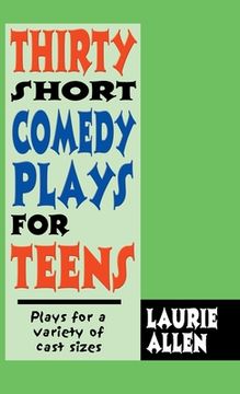 portada Thirty Short Comedy Plays for Teens: Plays for a Variety of Cast Sizes (en Inglés)