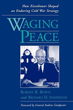 portada Waging Peace: How Eisenhower Shaped an Enduring Cold war Strategy 