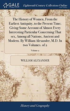 portada The History of Women, From the Earliest Antiquity, to the Present Time; Giving Some Account of Almost Every Interesting Particular Concerning That. M. D. In two Volumes. Of 2; Volume 2 