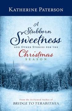 portada A Stubborn Sweetness and Other Stories for the Christmas Season (en Inglés)