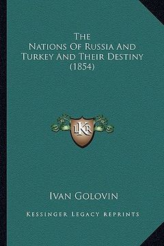 portada the nations of russia and turkey and their destiny (1854) (en Inglés)