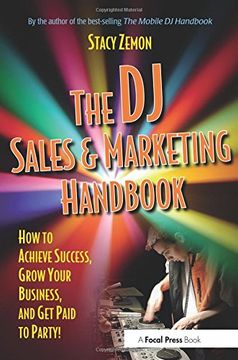 portada The dj Sales and Marketing Handbook: How to Achieve Success, Grow Your Business, and get Paid to Party! (en Inglés)