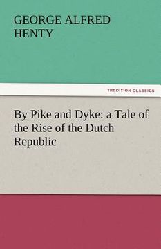 portada by pike and dyke: a tale of the rise of the dutch republic