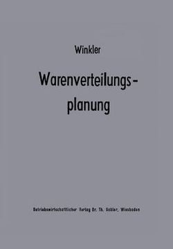 portada Warenverteilungsplanung: Ein Beitrag Zur Theorie Der Industriebetrieblichen Warenverteilung (in German)
