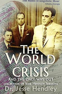 portada The World Crisis and the Only Way Out: A Collection of Jesse Hendley Sermons