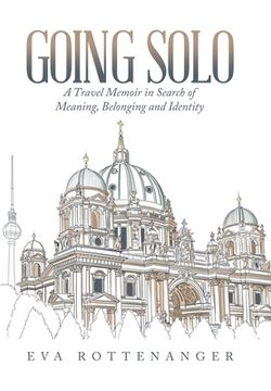 portada Going Solo: A Travel Memoir in Search of Meaning, Belonging and Identity (in English)