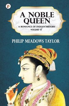 portada A Noble Queen a Romance of Indian History Vol II (en Inglés)