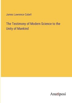 portada The Testimony of Modern Science to the Unity of Mankind (en Inglés)