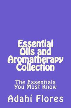portada Essential Oils and Aromatherapy Collection: The Essentials You Must Know (en Inglés)