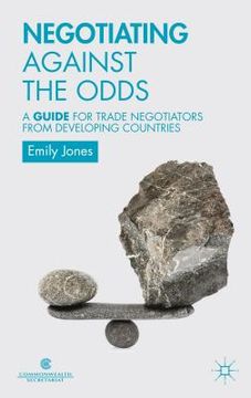 portada Negotiating Against the Odds: A Guide for Trade Negotiators from Developing Countries (en Inglés)