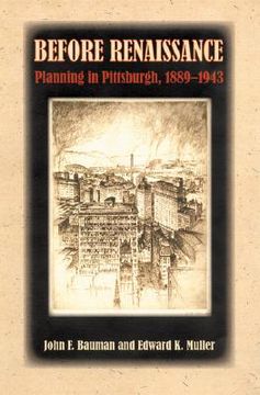 portada before renaissance: planning in pittsburgh, 1889-1943 (en Inglés)