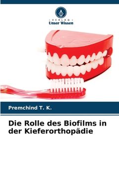 portada Die Rolle des Biofilms in der Kieferorthopädie (in German)