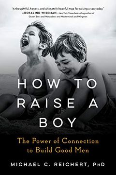 portada How to Raise a Boy: The Power of Connection to Build Good men (en Inglés)