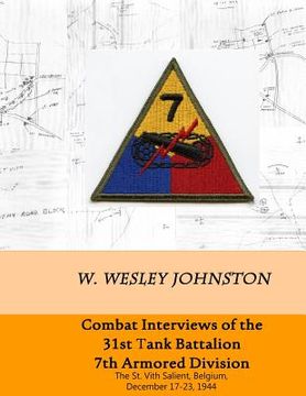 portada Combat Interviews of the 31st Tank Battalion, 7th Armored Division: The St. Vith Salient, Belgium, December 17-23, 1944 (en Inglés)