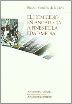 portada El Homicidio en Andalucia a Fines de la Edad Media (in Spanish)