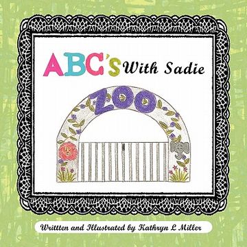 portada abc's with sadie: sadie goes to the zoo (en Inglés)