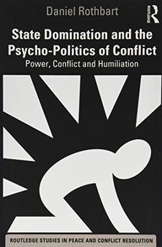 portada State Domination and the Psycho-Politics of Conflict (Routledge Studies in Peace and Conflict Resolution) (en Inglés)
