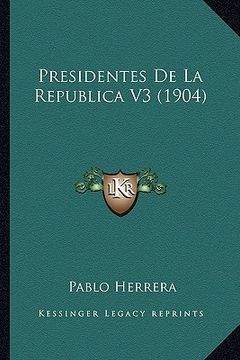 portada presidentes de la republica v3 (1904) (en Inglés)