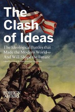 portada the clash of ideas: the ideological battles that made the modern world- and will shape the future (en Inglés)