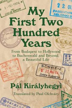 portada My First Two Hundred Years: From Budapest to Hollywood to Buchenwald and Beyond, a Beautiful Life (en Inglés)